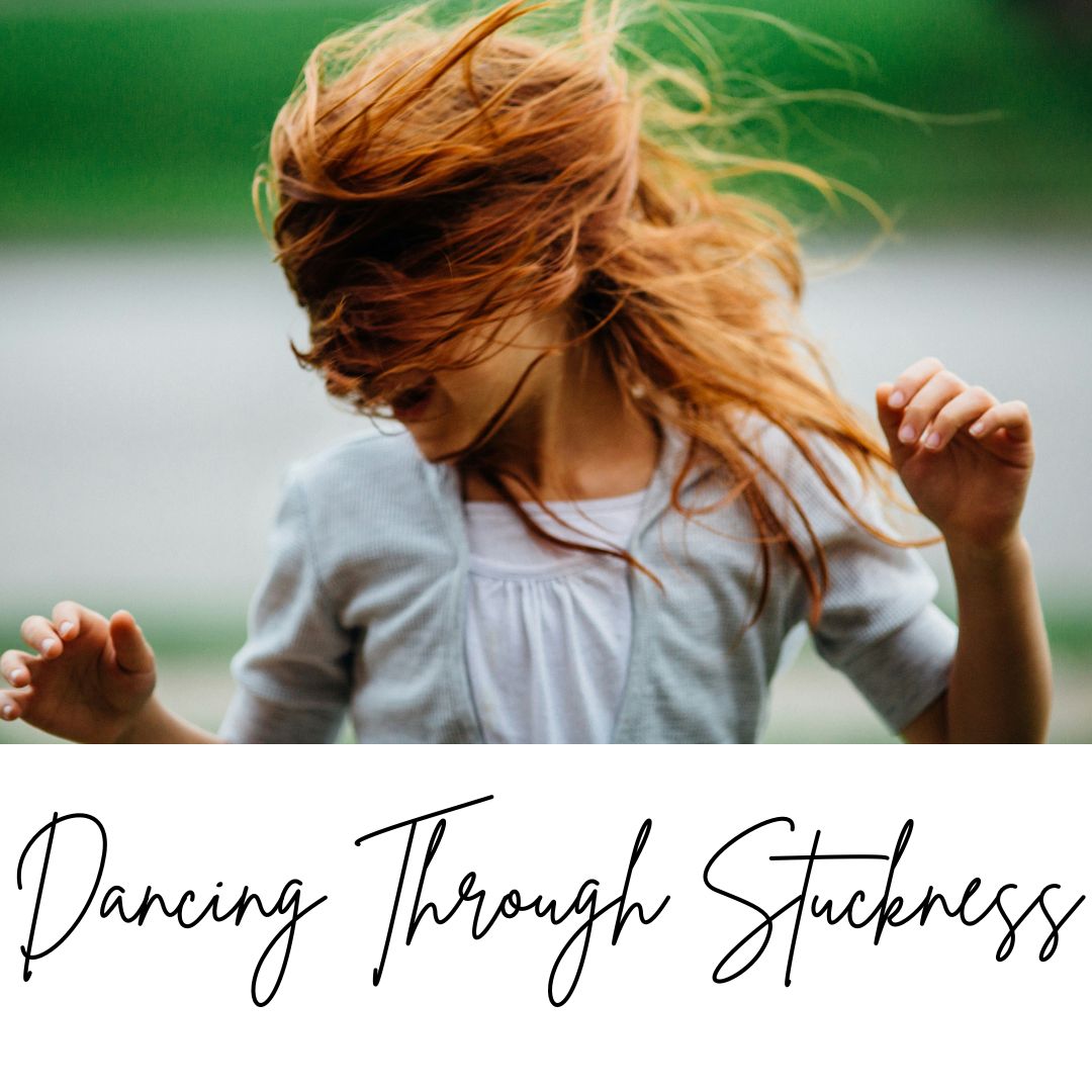 Dancing Through Stuckness