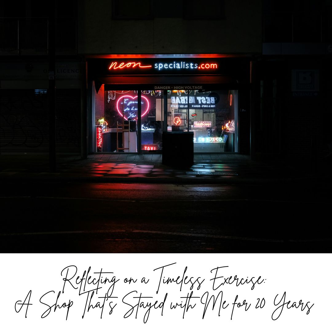 Reflecting on a Timeless Exercise: A Shop That’s Stayed with Me for 20 Years