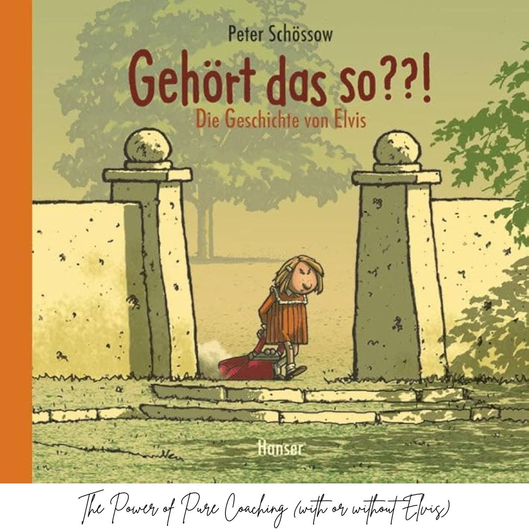 The Power of Pure Coaching (with or without Elvis)