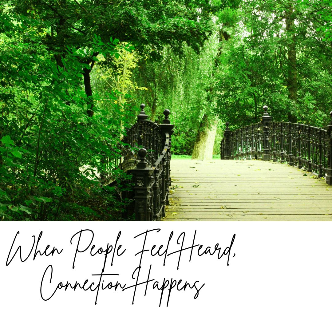 When People Feel Heard, Connection Happens
