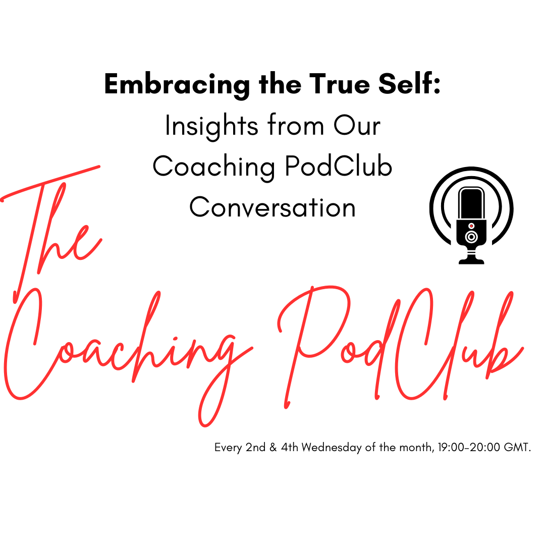 Embracing the True Self: Insights from Our Coaching PodClub Conversation