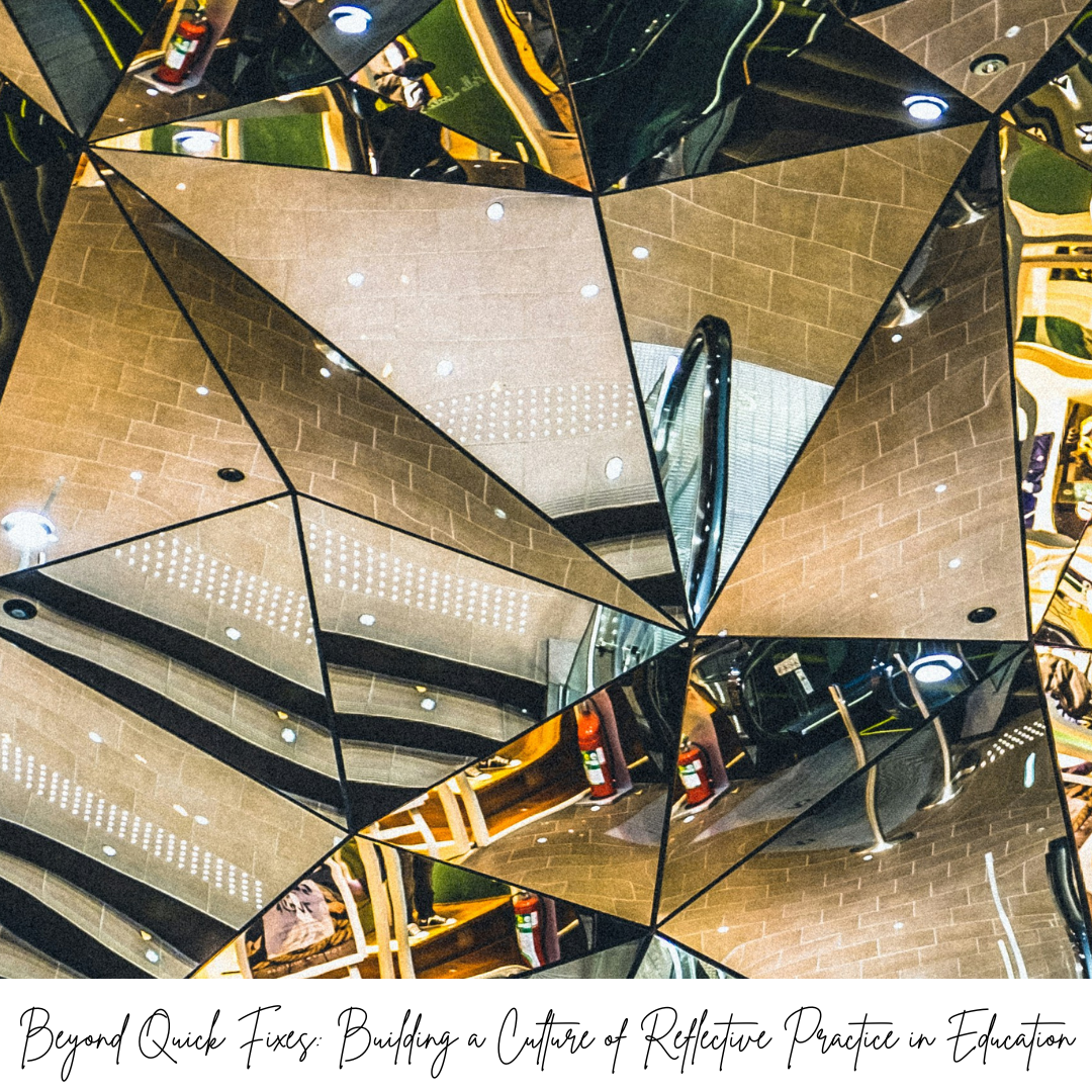 Beyond Quick Fixes: Building a Culture of Reflective Practice in ...