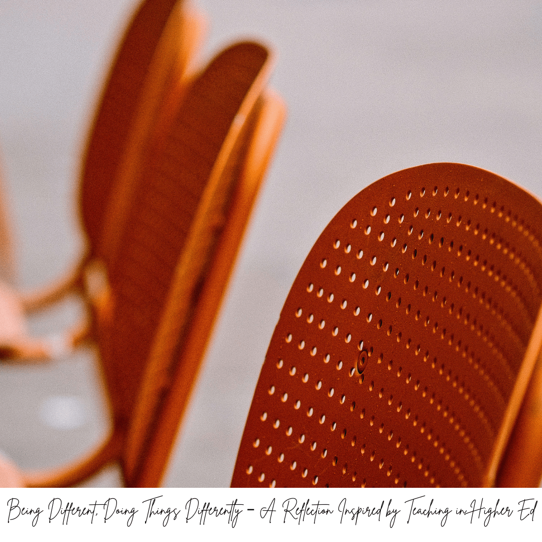 Being Different, Doing Things Differently – A Reflection Inspired by Teaching in Higher Ed