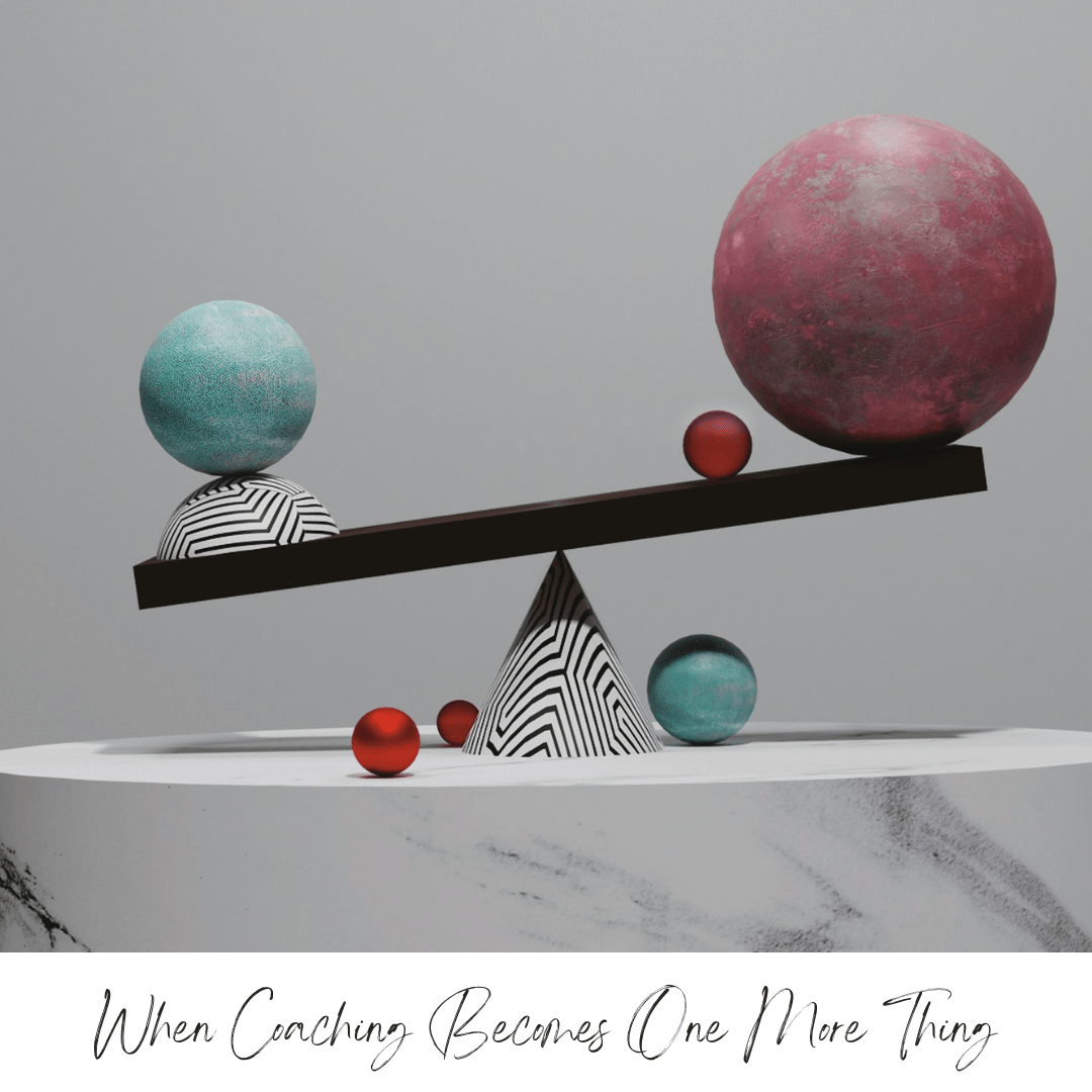 When Coaching Becomes One More Thing